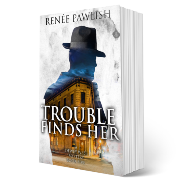 Trouble Finds Her, Dewey Webb Historical Mysteries: Book 5